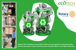 Rotary Club of Bombay, in association with our project partner Ecotech Recycling